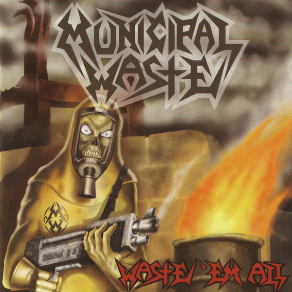 Municipal Waste Waste Em All Releases Discogs