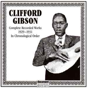 Clifford Gibson - Complete Recorded Works 1929-1931 In Chronological Order album cover