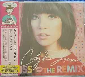 Carly Rae Jepsen – Kiss The Remix (2017, CD) - Discogs