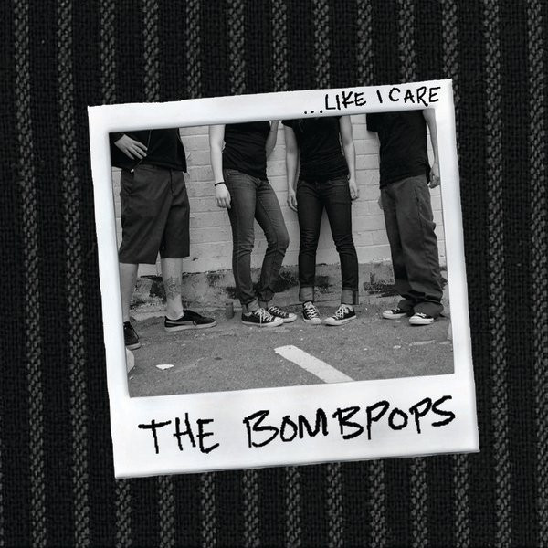 lataa albumi The Bombpops - Like I Care