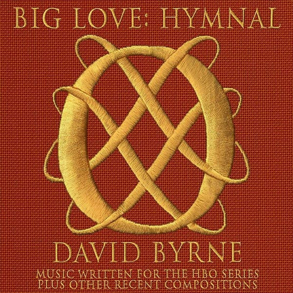 David Byrne – Big Love: Hymnal (Music Written For The HBO Series