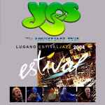 Yes – Lugano Estival Jazz 2004 (CDr) - Discogs