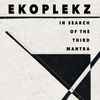 Ekoplekz - In Search Of The Third Mantra