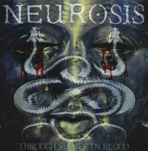 Through Silver In Blood - Neurosis