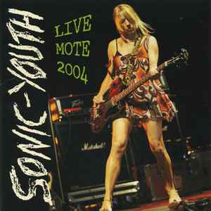 Sonic Youth – Live Mote 2004 (Lathe Cut) - Discogs