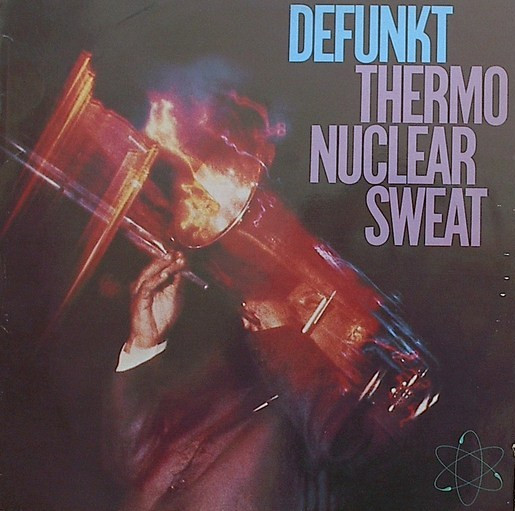 Defunkt – Thermonuclear Sweat (1982, Vinyl) - Discogs