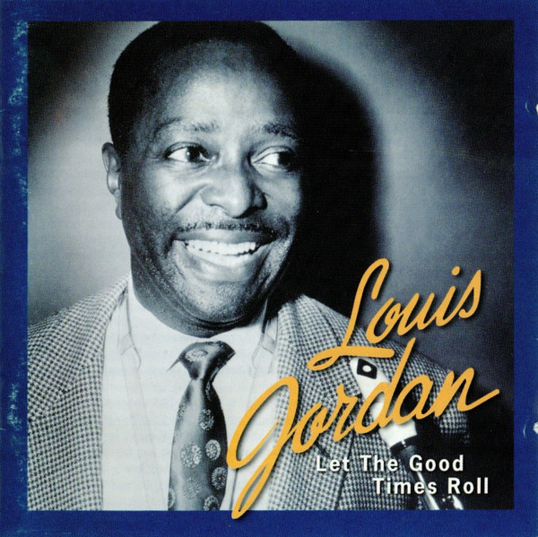 Louis Jordan – Let The Good Times Roll (The Anthology 1938 - 1953 