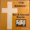 Joe & Carroll Burris - I'm Marked