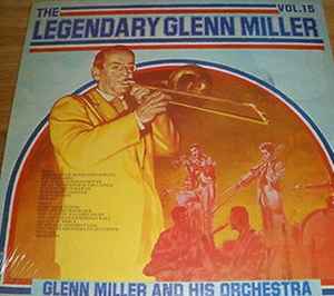 Glenn Miller And His Orchestra - The Legendary Glenn Miller Vol.15