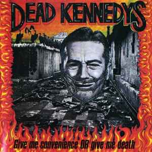 Dead Kennedys - Give Me Convenience Or Give Me Death album cover