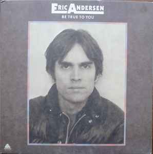 Eric Andersen (2) - Be True To You album cover