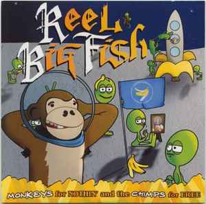 Reel Big Fish - Monkeys For Nothin' And The Chimps For Free, Releases