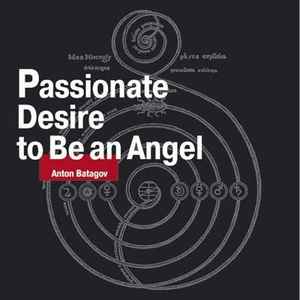 Anton Batagov - Passionate Desire To Be An Angel album cover