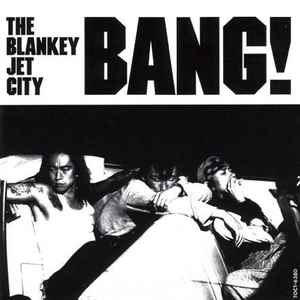 Bang! - Blankey Jet City