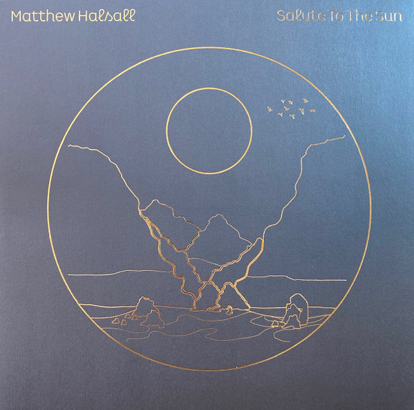 Matthew Halsall – Salute To The Sun (2020, Vinyl) - Discogs