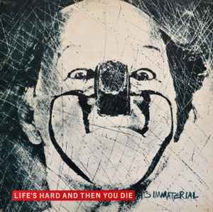 It's Immaterial - Life's Hard And Then You Die album cover