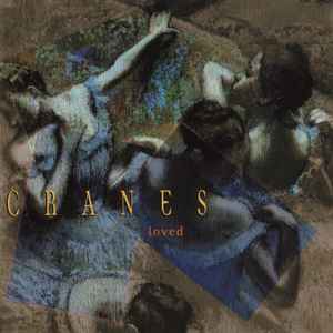Cranes - Loved