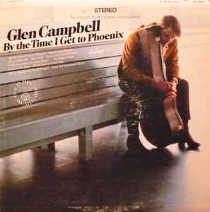 Glen Campbell – By The Time I Get To Phoenix (1967, Vinyl) - Discogs