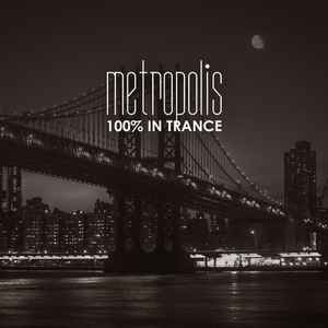 Various - Metropolis: 100% in Trance album cover