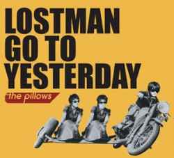 The Pillows – Lostman Go To Yesterday (2007, CD) - Discogs