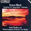 Ernest Bloch, Torleif Thedéen, Malmö Symphony Orchestra, Lev Markiz - Symphony in C Sharp Minor / Schelemo