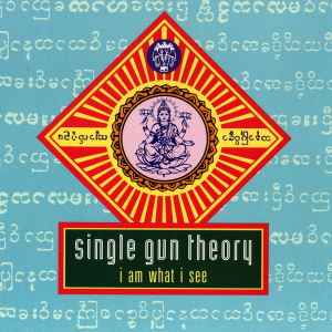 Single Gun Theory - I Am What I See album cover