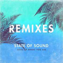 State Of Sound (3) - Wake Up Where You Are (Remixes) album cover