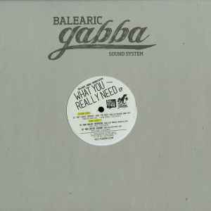 Balearic Gabba Sound System - What You Really Need EP album cover