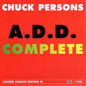 Chuck Persons* - A.D.D. Complete / Locked Groove Edition III