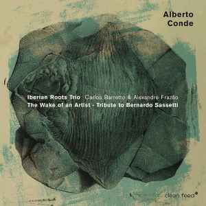 Alberto Conde Iberian Roots Trío - The Wake Of An Artist – Tribute To Bernardo Sassetti album cover