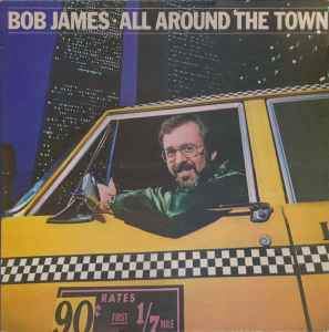 Bob James – All Around The Town (1981, Vinyl) - Discogs