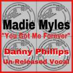 Cover of You Got Me Forever (Danny Phillips Vocal), 2013-10-21, File