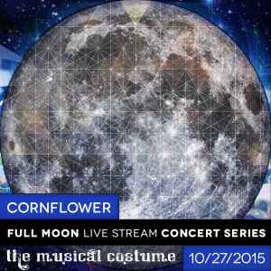 Cornflower - Full Moon Live Stream Concert Series 10​/​27​/​2015 album cover
