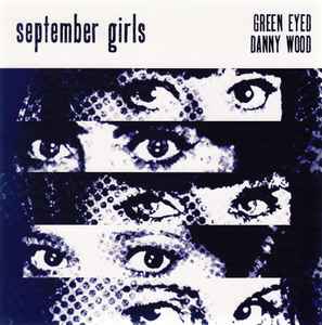 Green Eyed / Danny Wood - September Girls