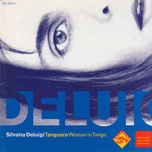 Tanguera, woman in tango : malena ; el choclo ; que vachache ; mujer y tango ;.. / Silvana Deluigi, chant | Deluigi, Silvana. Interprète