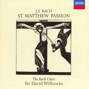 J.S. Bach - The Bach Choir, Sir David Willcocks – St Matthew