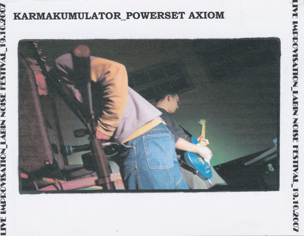 lataa albumi Karmakumulator Powerset Axiom - Live Improvisation Labin Noise Festival 19102007 Vol 1