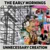 The Early Mornings - Unnecessary Creation EP