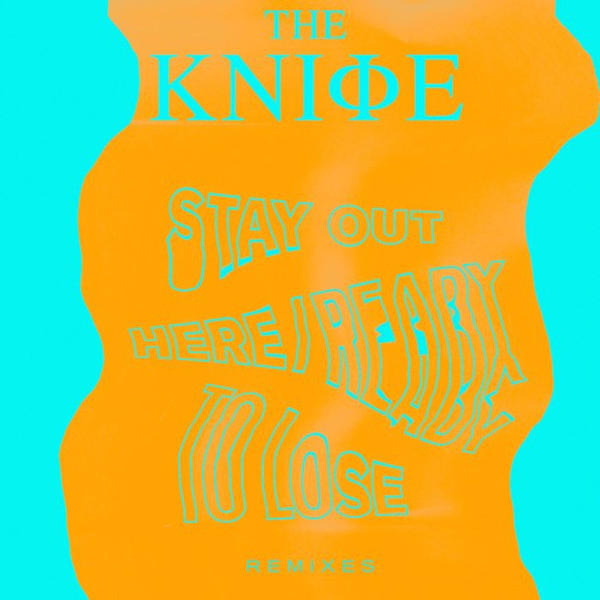 baixar álbum The Kniφe - Stay Out There Ready To Lose Remixes