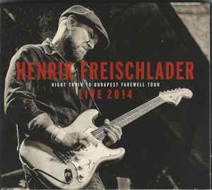 Henrik Freischlader - Live 2014 (Night Train To Budapest Farewell Tour)