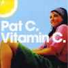 Pat C. - Vitamin C. 