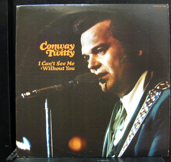 Conway Twitty – I Can't See Me Without You (1972, Capitol Record Club, Jacksonville Pressing, Vinyl) - Discogs