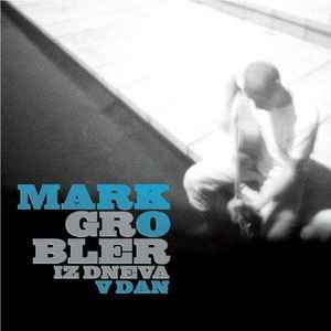 Marko Grobler - Iz Dneva V Dan album cover