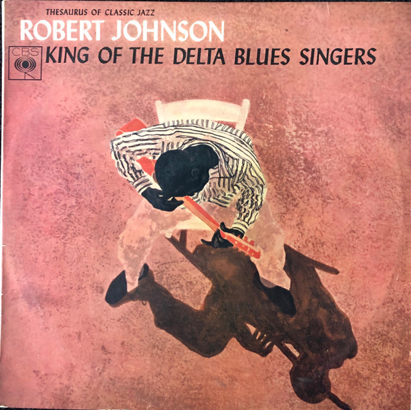 Robert Johnson - King Of The Delta Blues Singers | Releases 