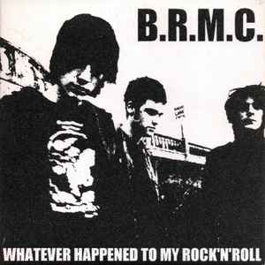Black Rebel Motorcycle Club - Whatever Happened To My Rock'n'Roll album cover