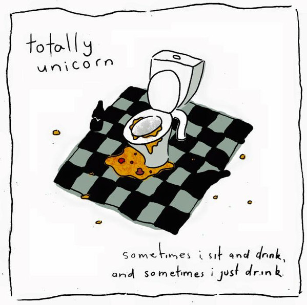 ladda ner album Totally Unicorn - Sometimes I Sit And Drink And Sometimes I Just Drink