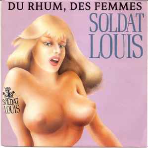 Soldat Louis - Du Rhum, Des Femmes