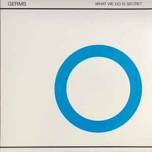 Germs - What We Do Is Secret