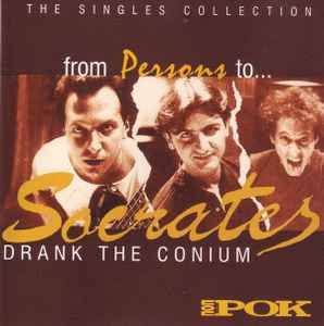 Socrates Drank The Conium - From Persons To Socrates Drank The Conium - The Singles Collection