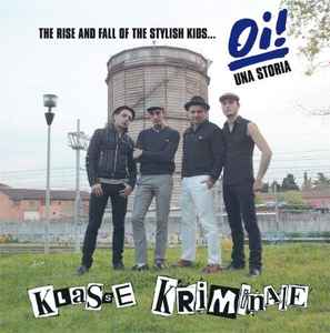Klasse Kriminale - The Rise And Fall Of The Stylish Kids... Oi! Una Storia album cover